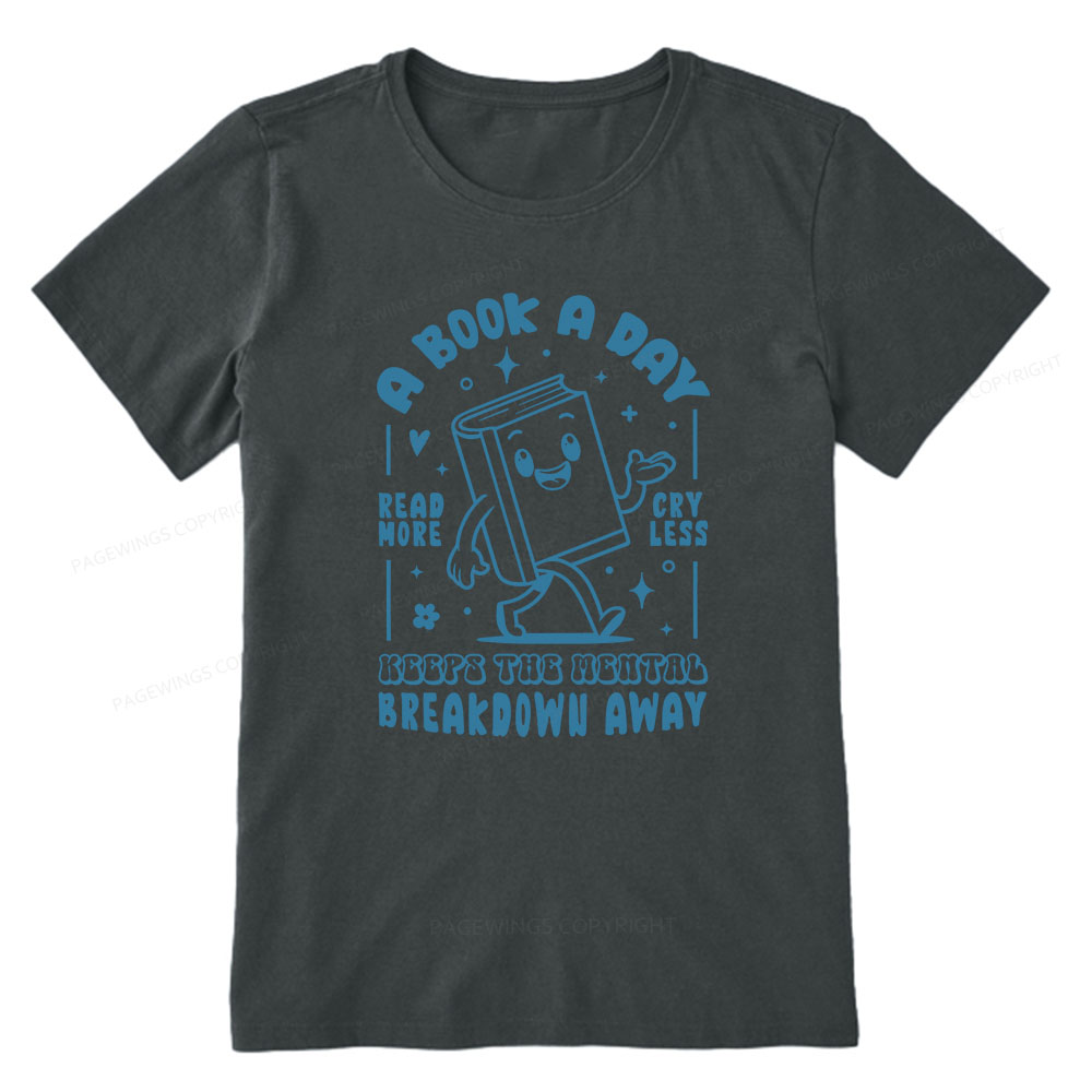 Pagewings A Book A Day Keeps The Mental Breakdown Away Unisex Classic T-shirt