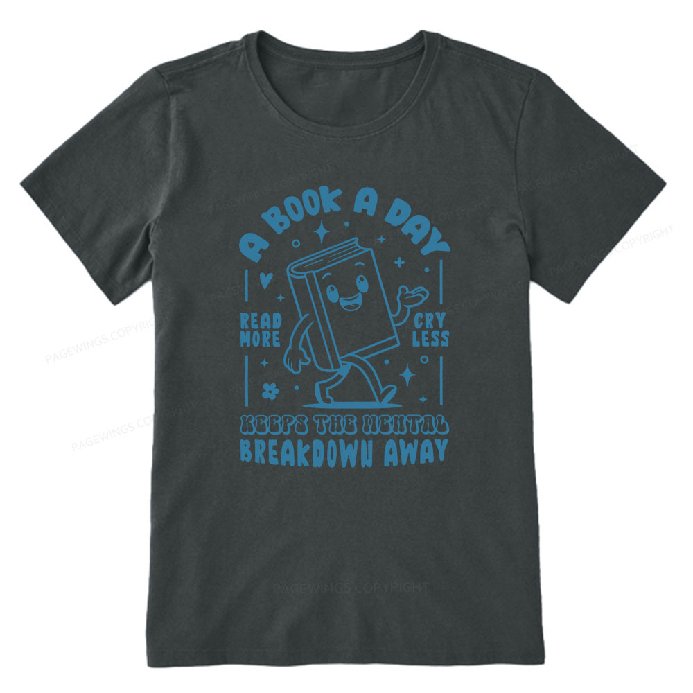 Pagewings A Book A Day Keeps The Mental Breakdown Away Unisex Classic T-shirt