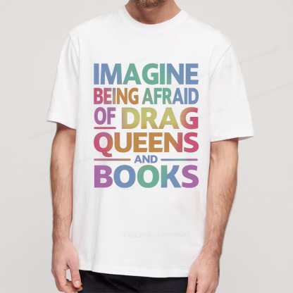 Pagewings Imagine Being Afraid Of Drag Queens And Books Unisex Classic T-shirt