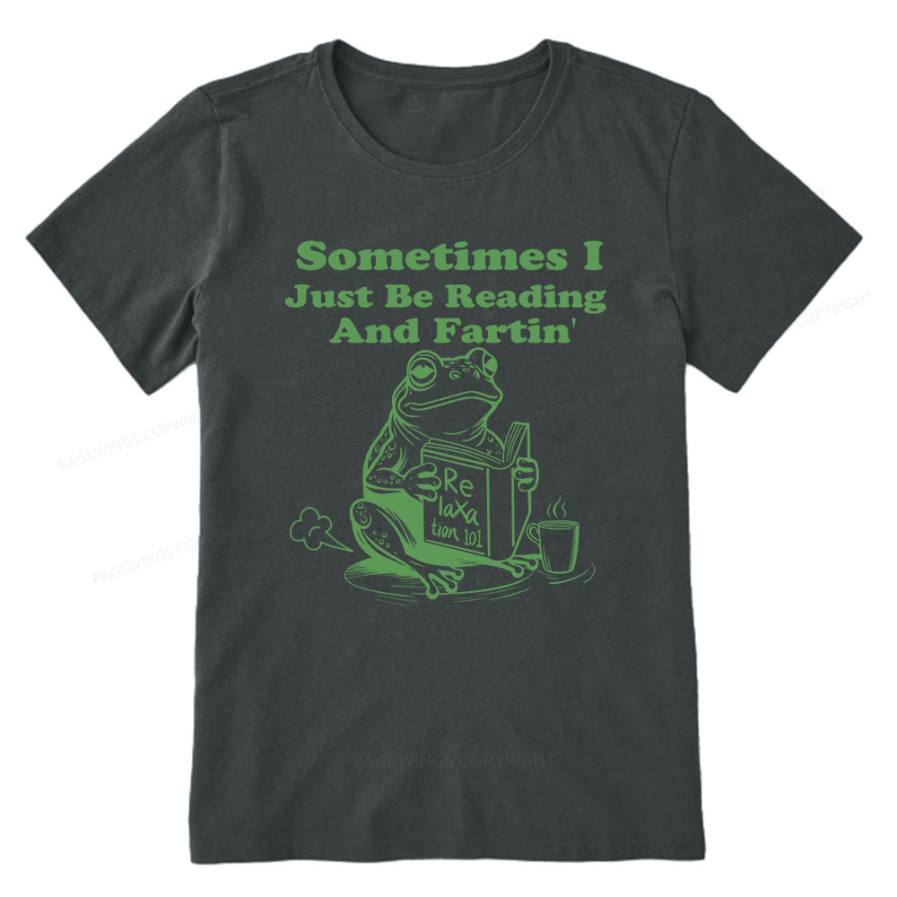Pagewings Sometimes I Just Be Reading and Fartin Unisex Classic T-shirt