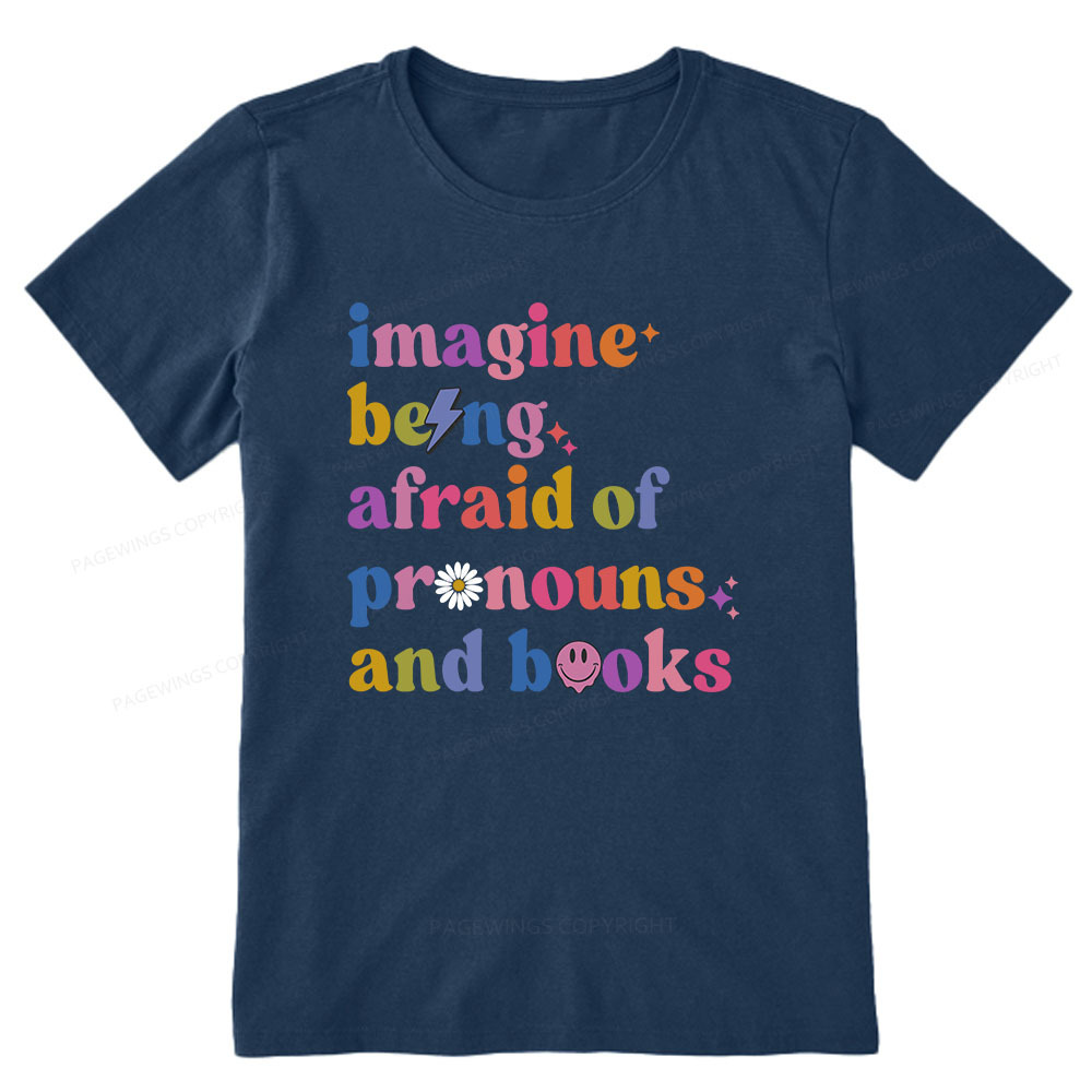 Pagewings Imagine Being Afraid Of Pronouns And Books Unisex Classic T-shirt