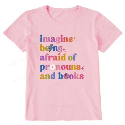 Pagewings Imagine Being Afraid Of Pronouns And Books Unisex Classic T-shirt