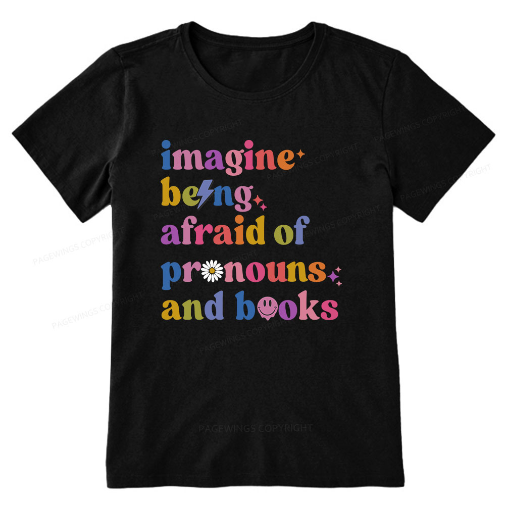 Pagewings Imagine Being Afraid Of Pronouns And Books Unisex Classic T-shirt