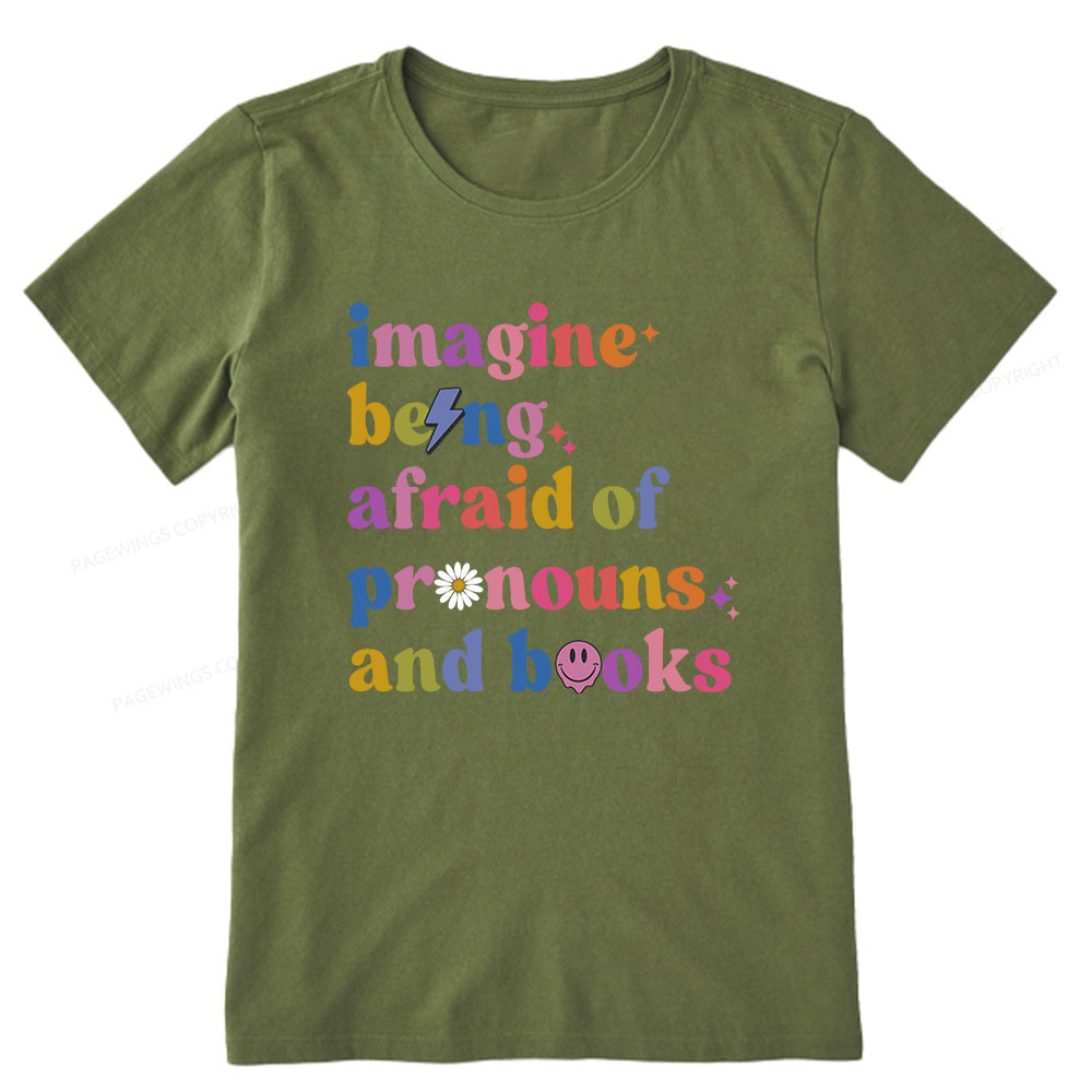 Pagewings Imagine Being Afraid Of Pronous And Books Unisex Classic T-s