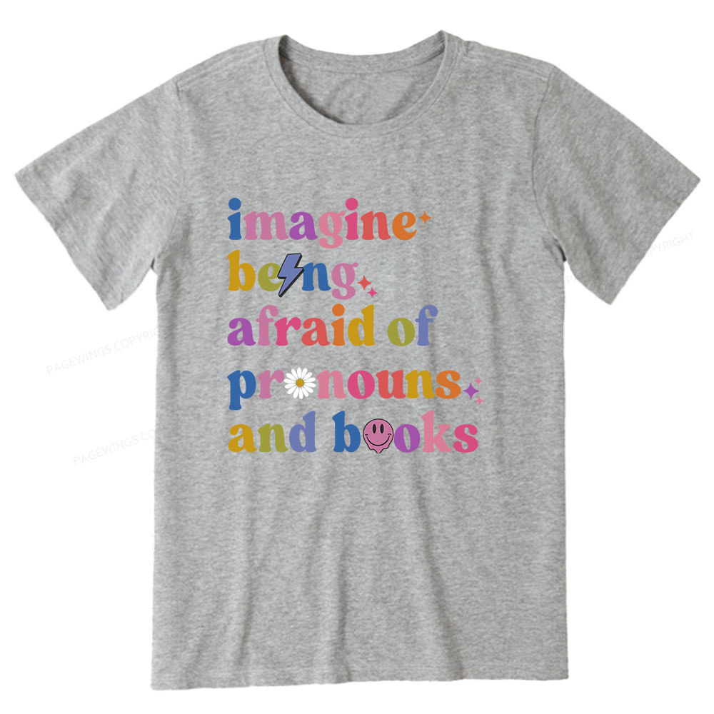 Pagewings Imagine Being Afraid Of Pronouns And Books Unisex Classic T-shirt