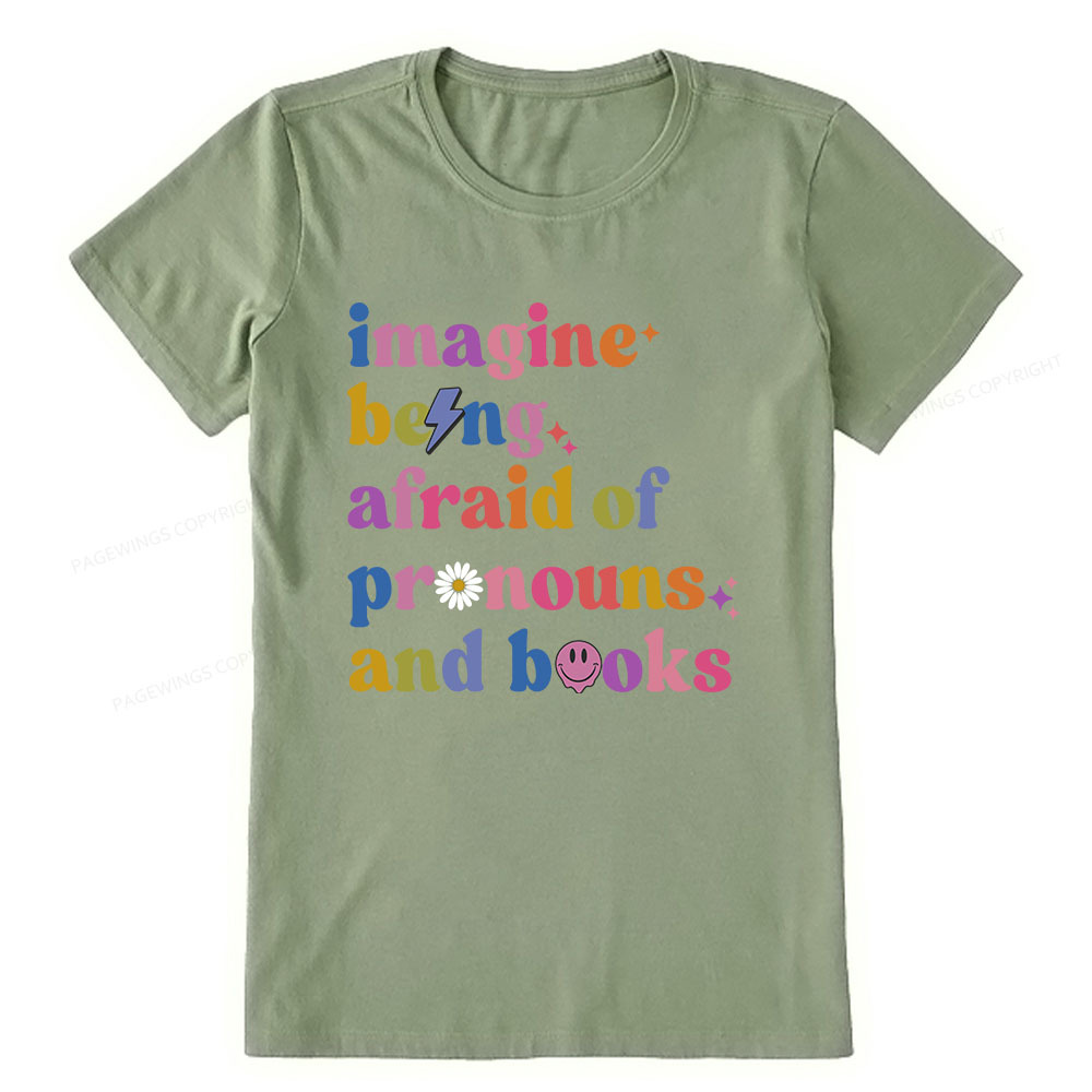 Pagewings Imagine Being Afraid Of Pronouns And Books Unisex Classic T-shirt