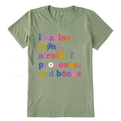 Pagewings Imagine Being Afraid Of Pronouns And Books Unisex Classic T-shirt