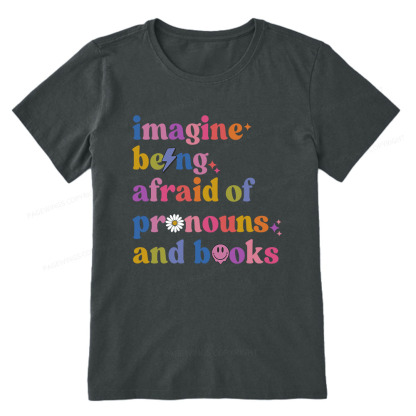 Pagewings Imagine Being Afraid Of Pronouns And Books Unisex Classic T-shirt