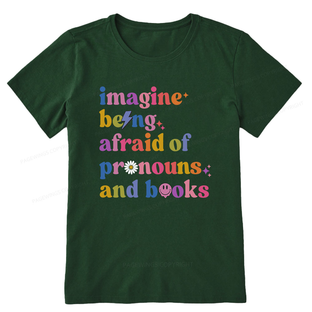 Pagewings Imagine Being Afraid Of Pronouns And Books Unisex Classic T-shirt