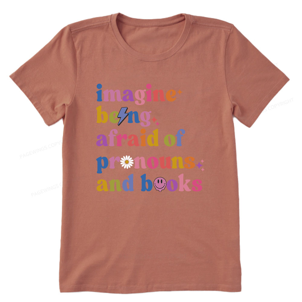 Pagewings Imagine Being Afraid Of Pronouns And Books Unisex Classic T-shirt