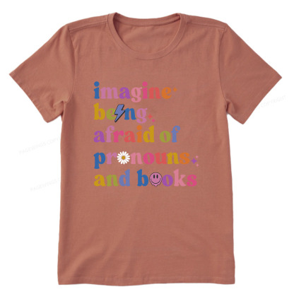 Pagewings Imagine Being Afraid Of Pronouns And Books Unisex Classic T-shirt