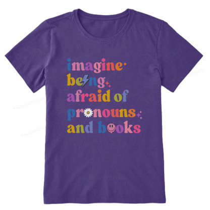 Pagewings Imagine Being Afraid Of Pronouns And Books Unisex Classic T-shirt