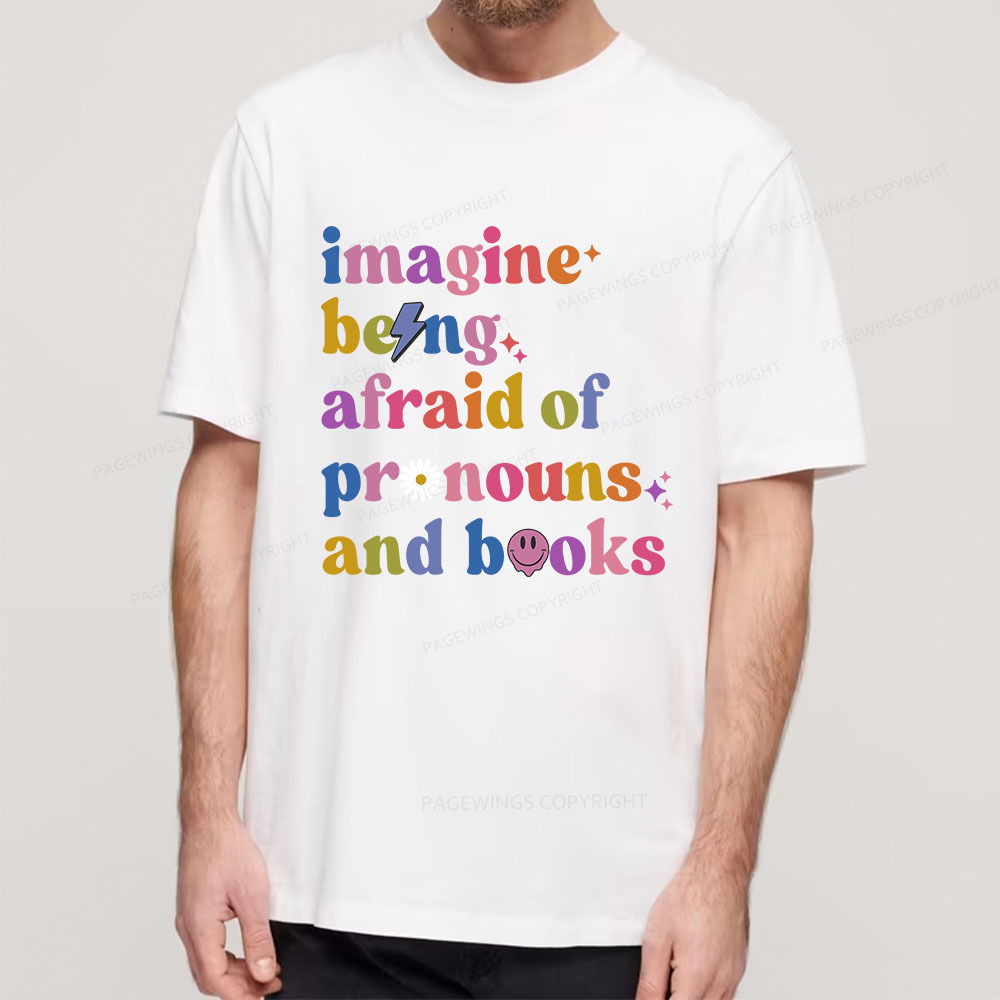 Pagewings Imagine Being Afraid Of Pronouns And Books Unisex Classic T-shirt