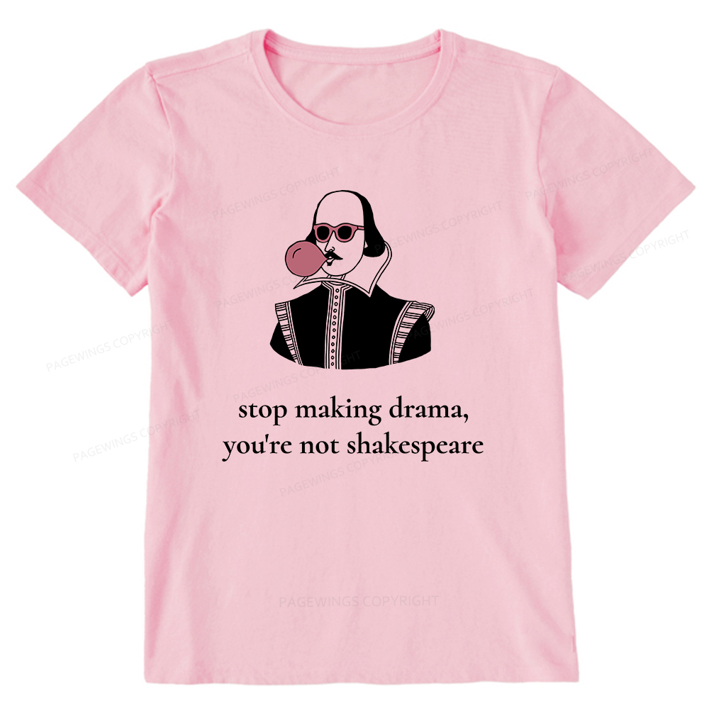 Pagewings Stop Making Drama You're Not Shakespeare Funny Unisex Classic T-shirt