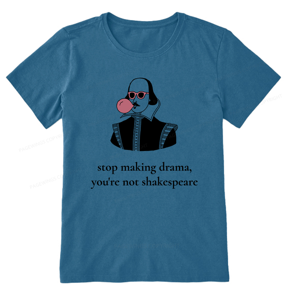 Pagewings Stop Making Drama You're Not Shakespeare Funny Unisex Classic T-shirt