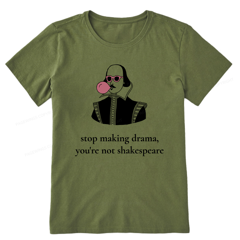 Pagewings Stop Making Drama You're Not Shakespeare Funny Unisex Classic T-shirt