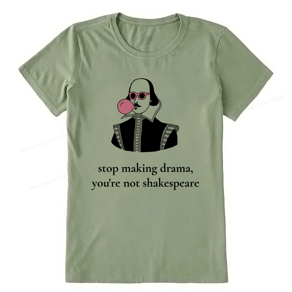 Pagewings Stop Making Drama You're Not Shakespeare Funny Unisex Classic T-shirt