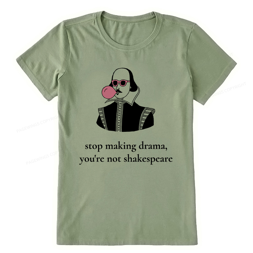 Pagewings Stop Making Drama You're Not Shakespeare Funny Unisex Classic T-shirt