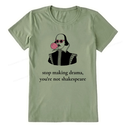 Pagewings Stop Making Drama You're Not Shakespeare Funny Unisex Classic T-shirt
