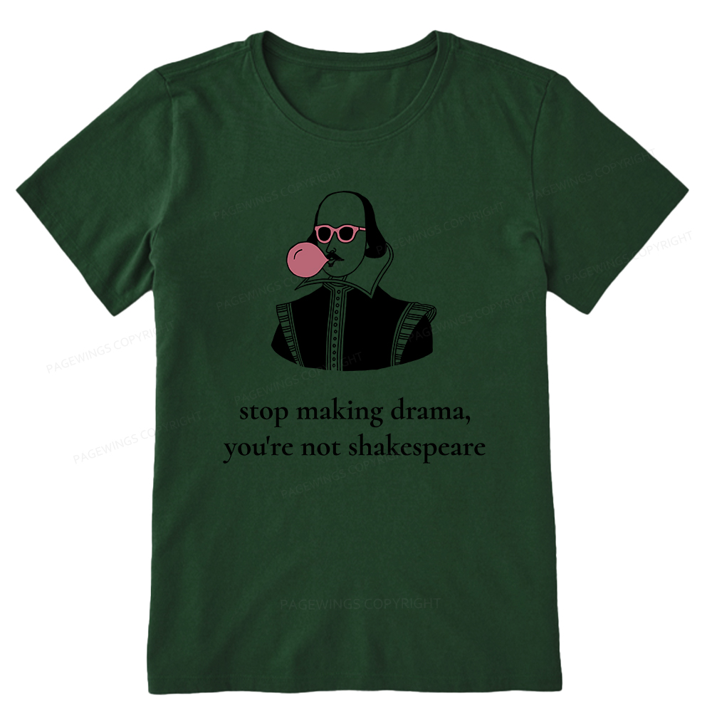 Pagewings Stop Making Drama You're Not Shakespeare Funny Unisex Classic T-shirt
