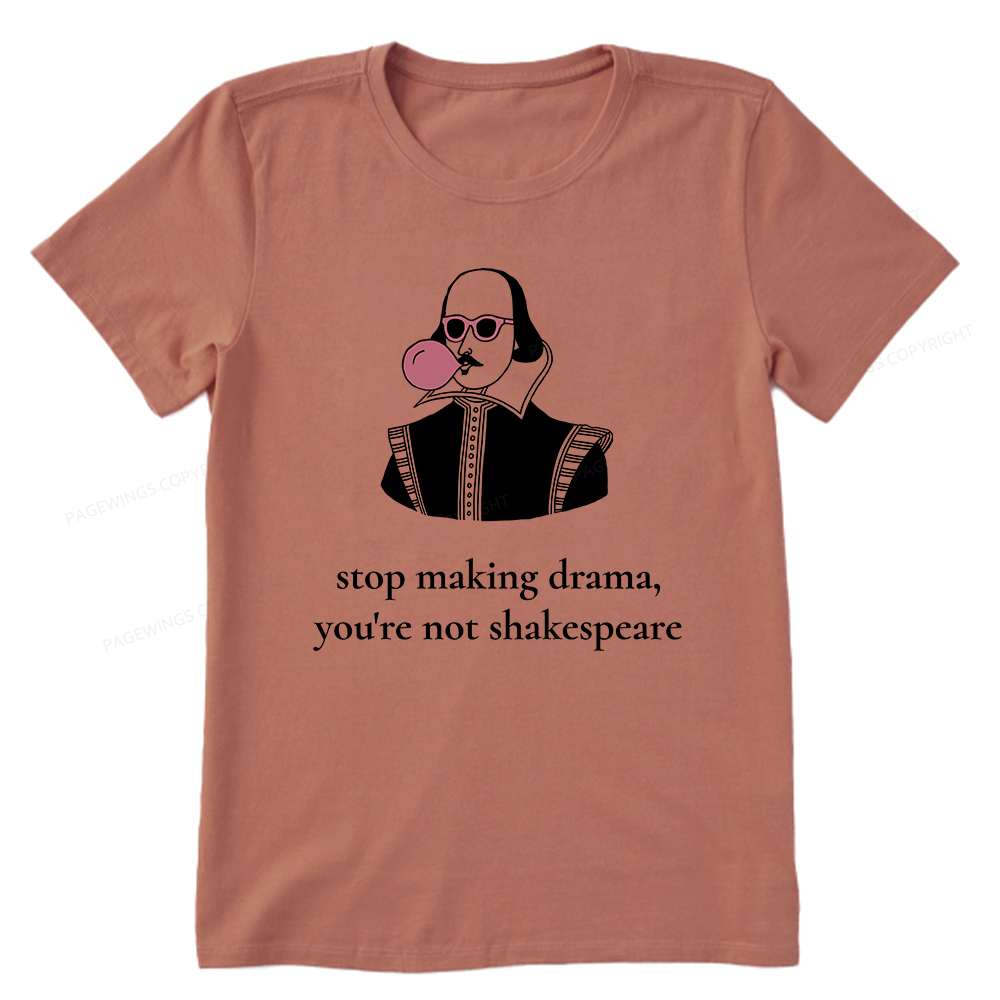Pagewings Stop Making Drama You're Not Shakespeare Funny Unisex Classic T-shirt