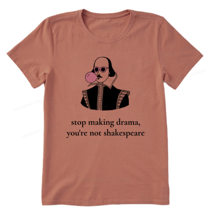 Pagewings Stop Making Drama You're Not Shakespeare Funny Unisex Classic T-shirt