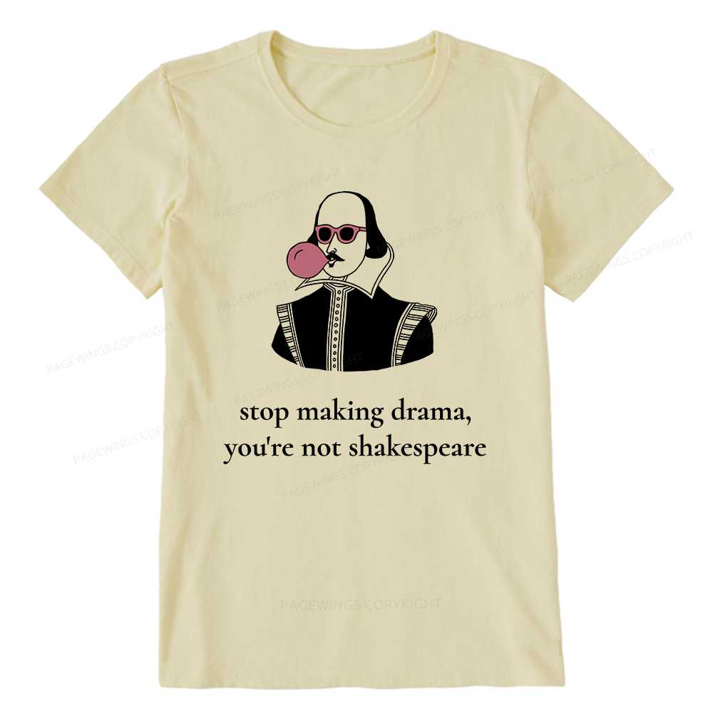Pagewings Stop Making Drama You're Not Shakespeare Funny Unisex Classic T-shirt