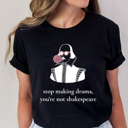 Pagewings Stop Making Drama You're Not Shakespeare Funny Unisex Classic T-shirt