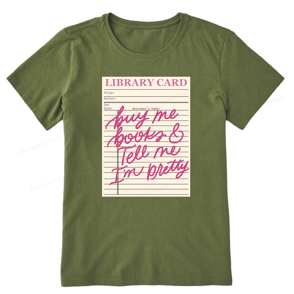 Pagewings Library Card Buy Me Books And Tell Me I’m Pretty Unisex Classic T-shirt