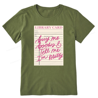 Pagewings Library Card Buy Me Books And Tell Me I’m Pretty Unisex Classic T-shirt