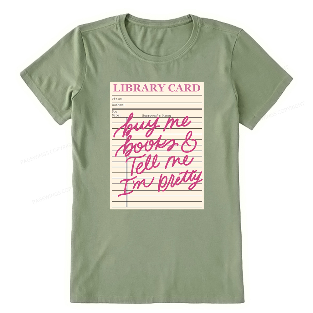 Pagewings Library Card Buy Me Books And Tell Me I’m Pretty Unisex Classic T-shirt