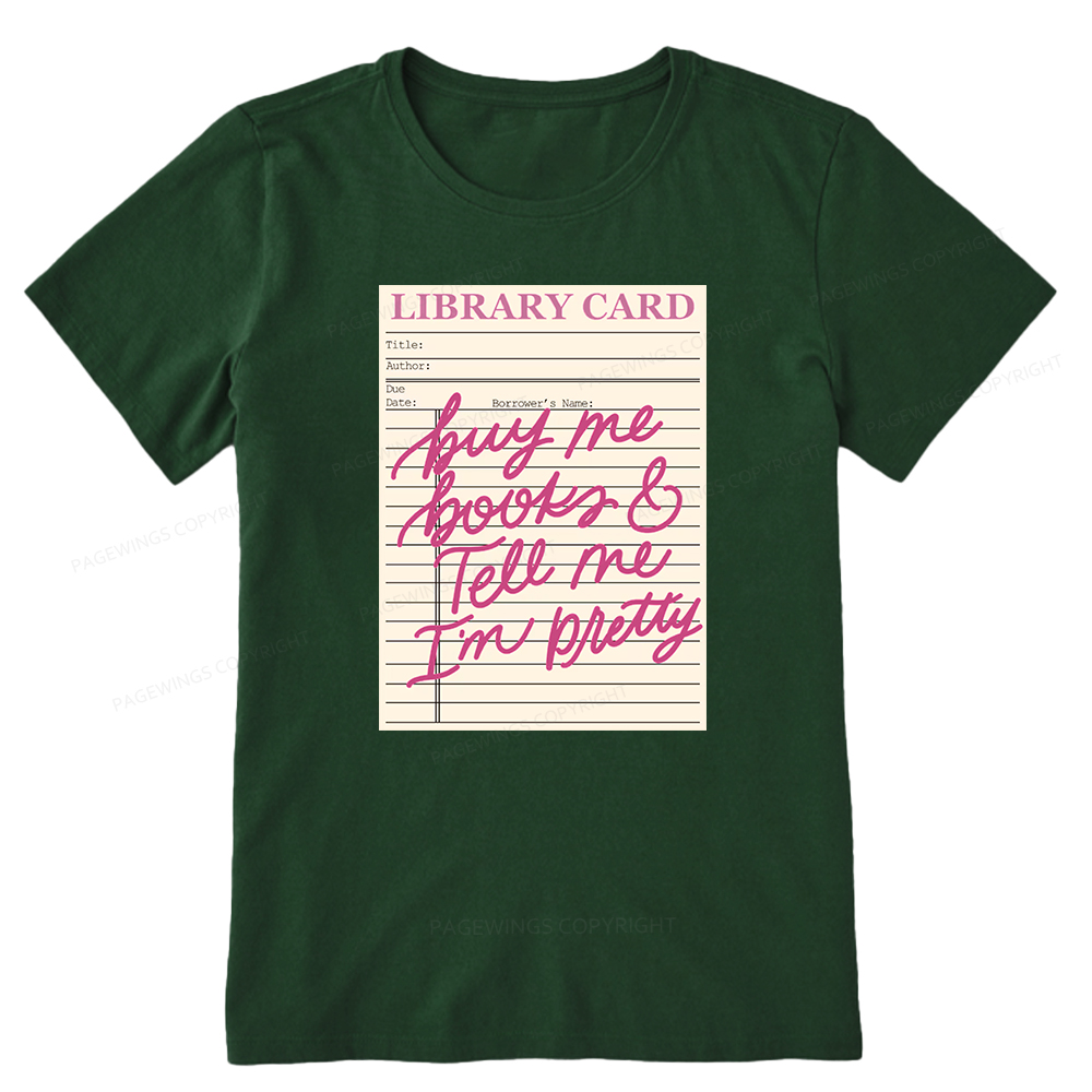 Pagewings Library Card Buy Me Books And Tell Me I’m Pretty Unisex Classic T-shirt