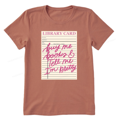Pagewings Library Card Buy Me Books And Tell Me I’m Pretty Unisex Classic T-shirt