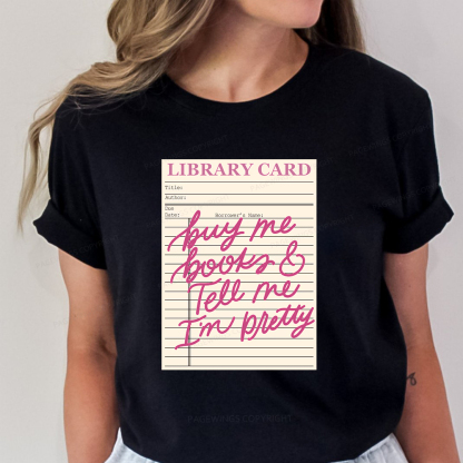 Pagewings Library Card Buy Me Books And Tell Me I’m Pretty Unisex Classic T-shirt