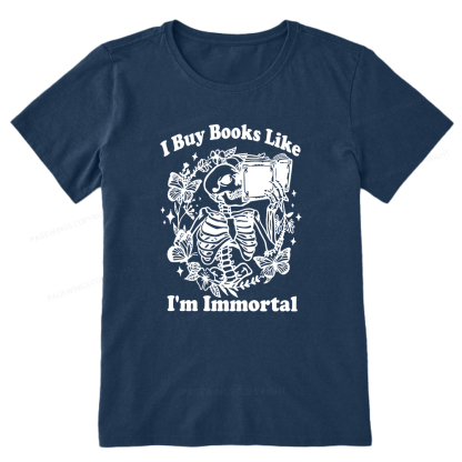 Pagewings I Buy Books Like I'm Immortal Unisex Classic T-shirt