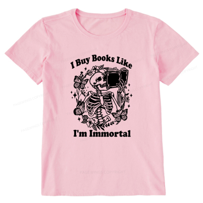 Pagewings I Buy Books Like I'm Immortal Unisex Classic T-shirt