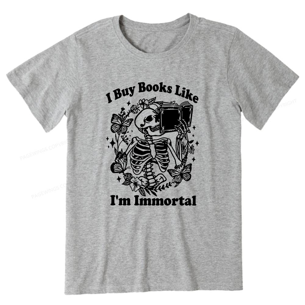 Pagewings I Buy Books Like I'm Immortal Unisex Classic T-shirt