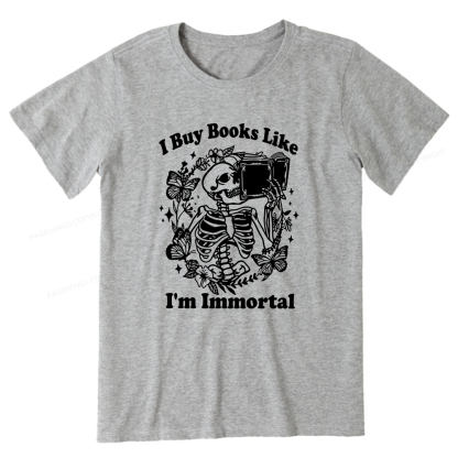 Pagewings I Buy Books Like I'm Immortal Unisex Classic T-shirt