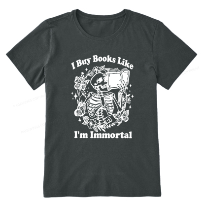 Pagewings I Buy Books Like I'm Immortal Unisex Classic T-shirt