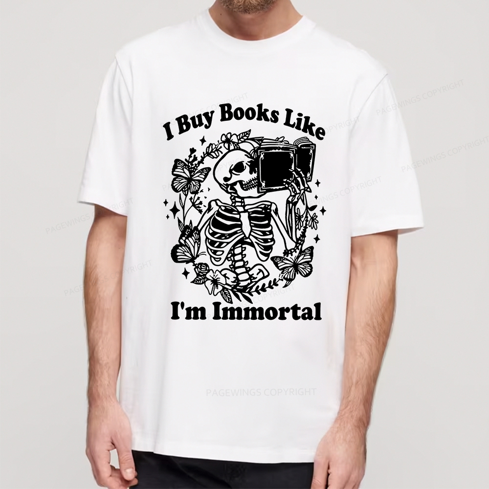 Pagewings I Buy Books Like I'm Immortal Unisex Classic T-shirt