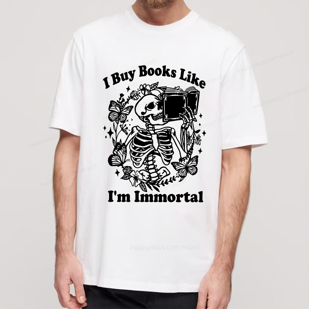 Pagewings I Buy Books Like I'm Immortal Unisex Classic T-shirt
