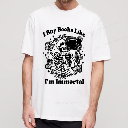 Pagewings I Buy Books Like I'm Immortal Unisex Classic T-shirt