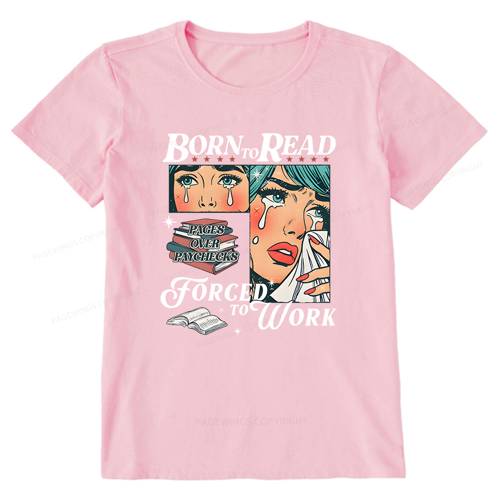 Pagewings Born To Read Forced To Work Unisex Classic T-shirt