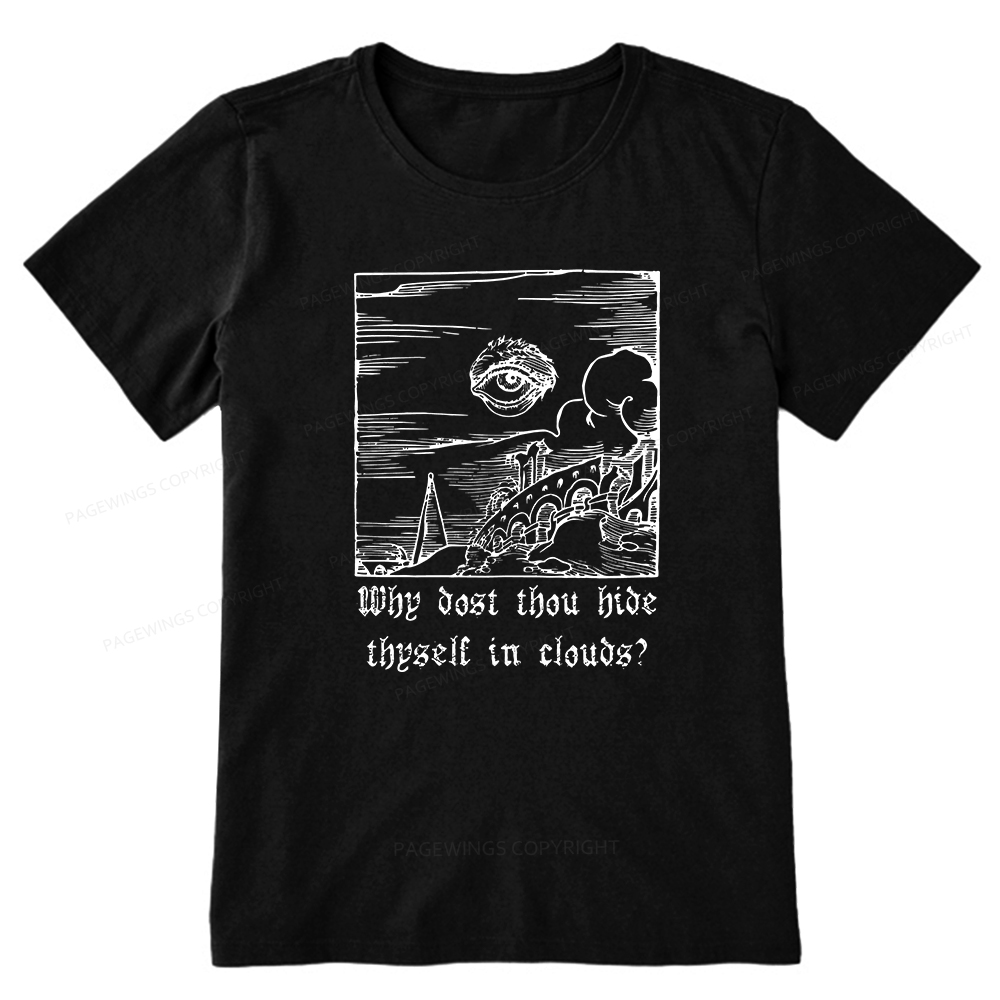 Pagewings Why Dost Thou Hide Thyself In Clouds Unisex Classic T-shirt
