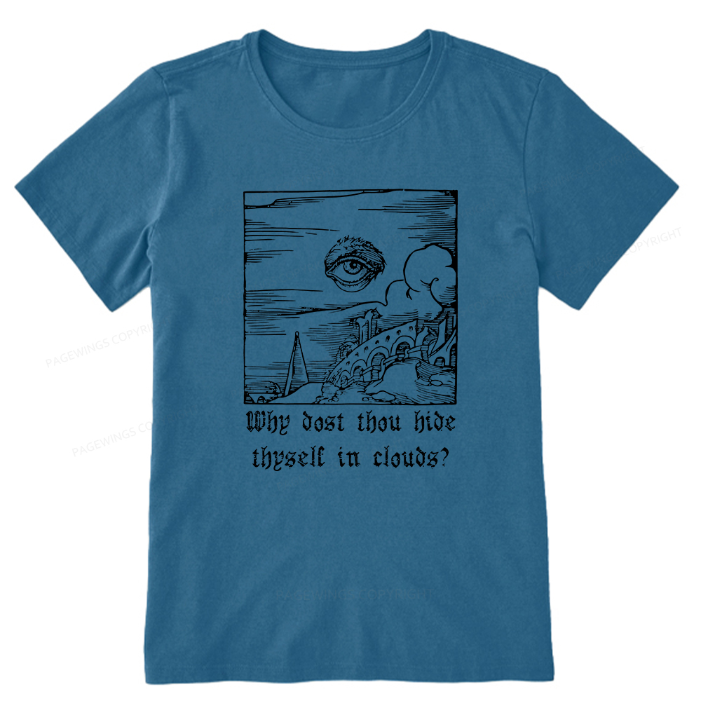 Pagewings Why Dost Thou Hide Thyself In Clouds Unisex Classic T-shirt