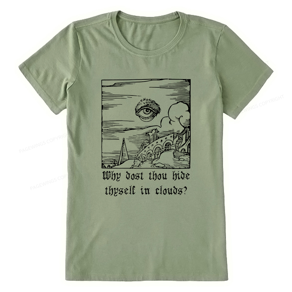 Pagewings Why Dost Thou Hide Thyself In Clouds Unisex Classic T-shirt