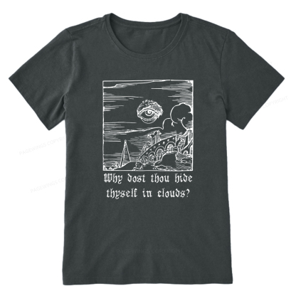 Pagewings Why Dost Thou Hide Thyself In Clouds Unisex Classic T-shirt
