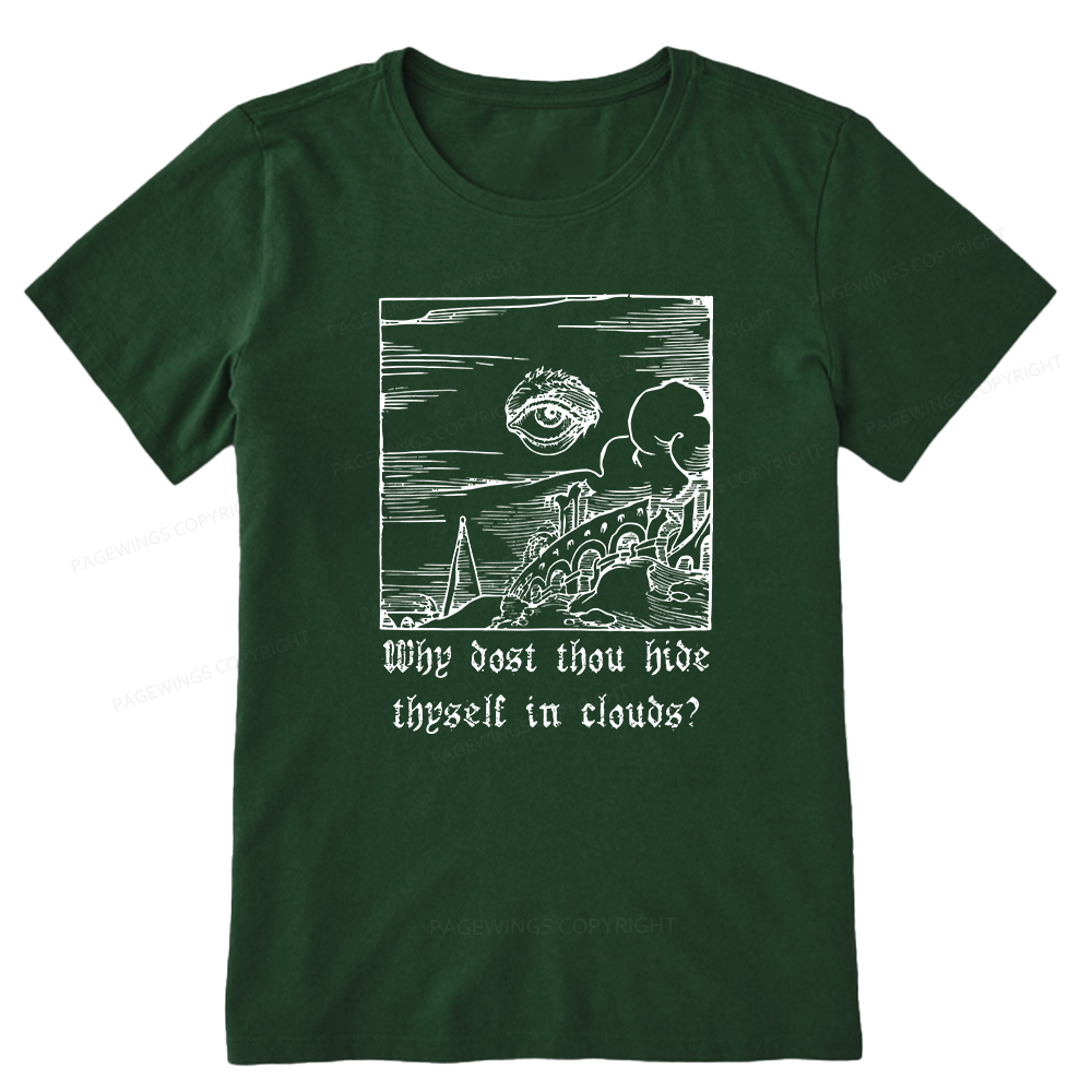 Pagewings Why Dost Thou Hide Thyself In Clouds Unisex Classic T-shirt