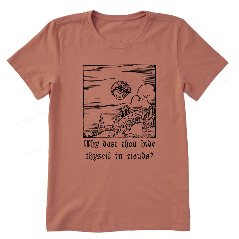 Pagewings Why Dost Thou Hide Thyself In Clouds Unisex Classic T-shirt