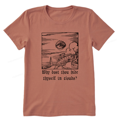 Pagewings Why Dost Thou Hide Thyself In Clouds Unisex Classic T-shirt